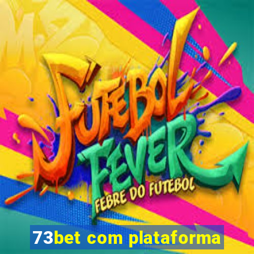 73bet com plataforma